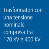 Trasformatori: tensione nominale &gt; 170 kV e &lt; 400 kV