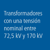 Transformadores: Tensión nominal &gt; 72,5 kV y &lt; 170 kV